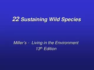 22 Sustaining Wild Species