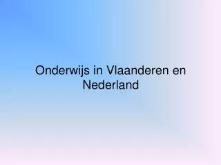 Onderwijs in Vlaanderen en Nederland