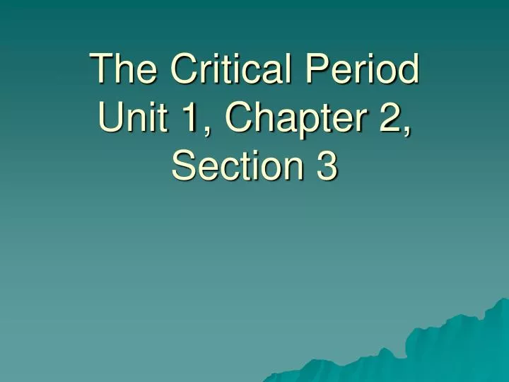 the critical period unit 1 chapter 2 section 3