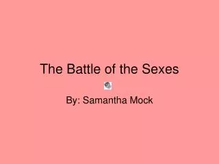 The Battle of the Sexes