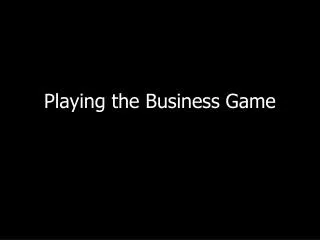 Playing the Business Game