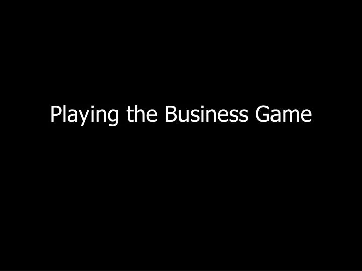 playing the business game