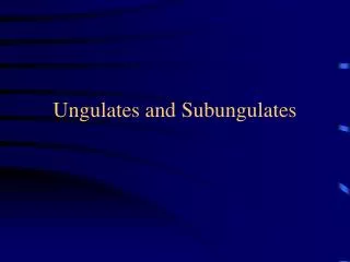 Ungulates and Subungulates