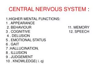 CENTRAL NERVOUS SYSTEM :