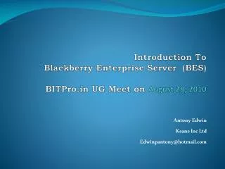 Introduction To Blackberry Enterprise Server (BES) BITPro.in UG Meet on August 28, 2010