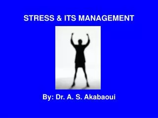 STRESS &amp; ITS MANAGEMENT