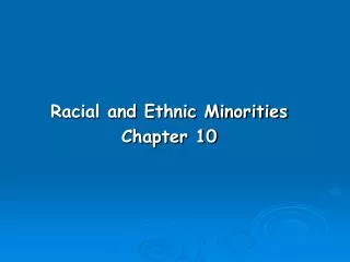 Racial and Ethnic Minorities Chapter 10