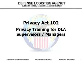 Privacy Act 102 Privacy Training for DLA Supervisors / Managers