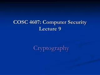 COSC 4607: Computer Security Lecture 9
