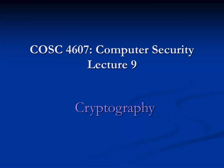 cosc 4607 computer security lecture 9
