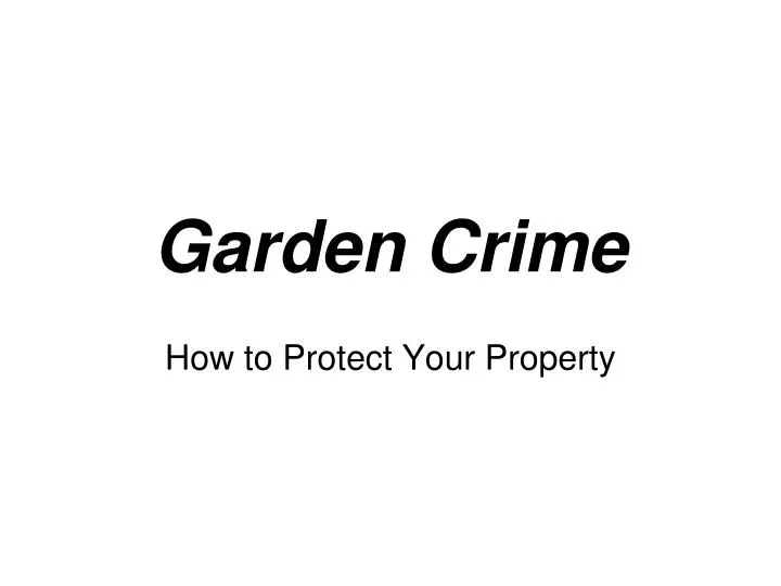 garden crime