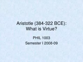 Aristotle (384-322 BCE): What is Virtue?