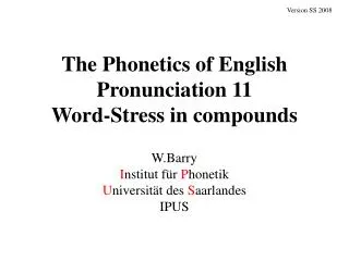 The Phonetics of English Pronunciation 11 Word-Stress in compounds