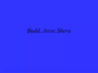 Budd, Jesse Shera