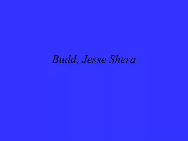 budd jesse shera
