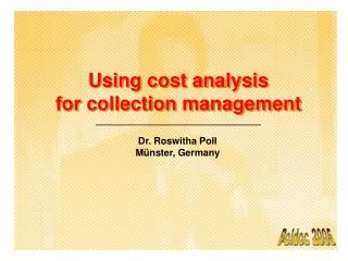 Using cost analysis for collection management