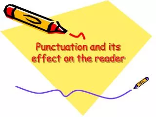 Punctuation and its effect on the reader