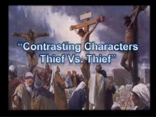 “Contrasting Characters Thief Vs. Thief”