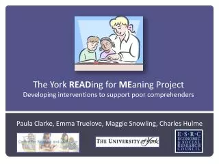 The York READ ing for ME aning Project Developing interventions to support poor comprehenders