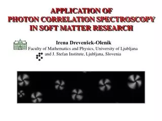 APPLICATION OF PHOTON CORRELATION SPECTROSCOPY IN SOFT MATTER RESEARCH