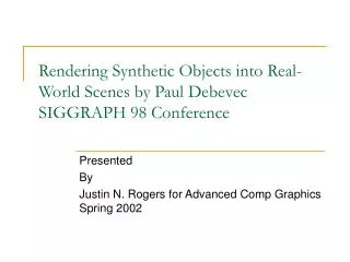 Rendering Synthetic Objects into Real-World Scenes by Paul Debevec SIGGRAPH 98 Conference