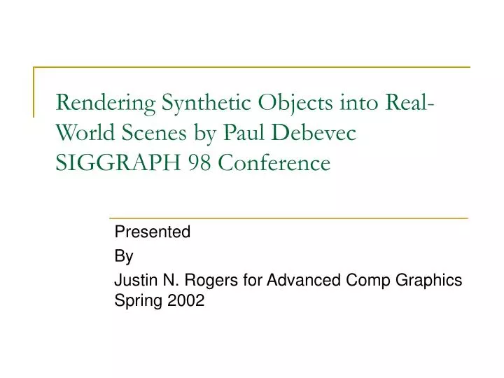 rendering synthetic objects into real world scenes by paul debevec siggraph 98 conference