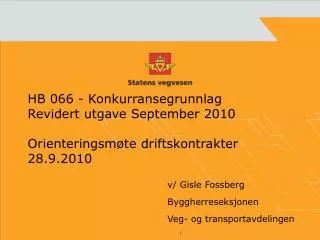HB 066 - Konkurransegrunnlag Revidert utgave September 2010 Orienteringsmøte driftskontrakter 28.9.2010