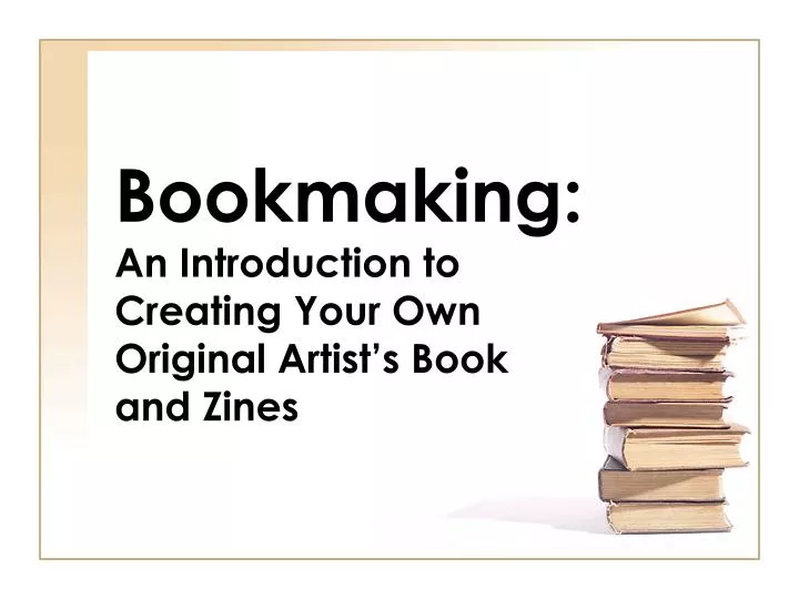 bookmaking an introduction to creating your own original artist s book and zines