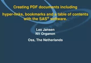 Creating PDF documents including hyper-links, bookmarks and a table of contents with the SAS ? software. Lex Jansen NV