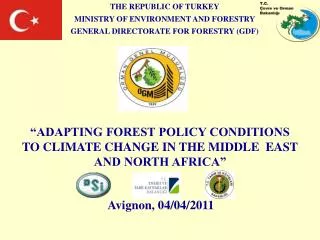 THE REPUBLIC OF TURKEY MINISTRY OF ENVIRONMENT AND FORESTRY GENERAL DIRECTORATE FOR FORESTRY (GDF)