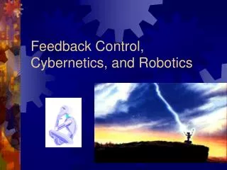 Feedback Control, Cybernetics, and Robotics