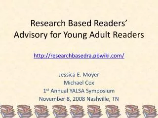 Research Based Readers’ Advisory for Young Adult Readers http://researchbasedra.pbwiki.com/