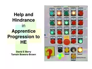 Help and Hindrance in Apprentice Progression to HE David E Berry Tamsin Bowers-Brown