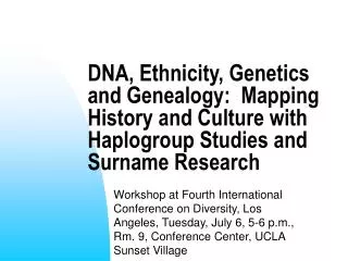 DNA, Ethnicity, Genetics and Genealogy: Mapping History and Culture with Haplogroup Studies and Surname Research