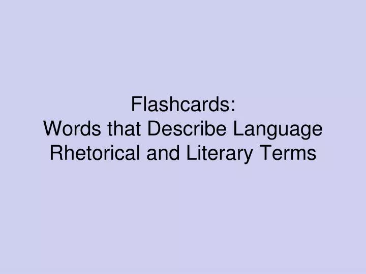 flashcards words that describe language rhetorical and literary terms