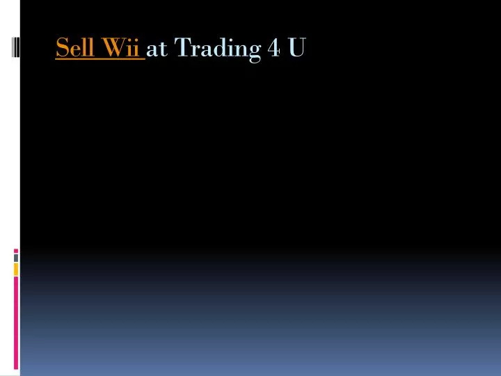sell wii at trading 4 u
