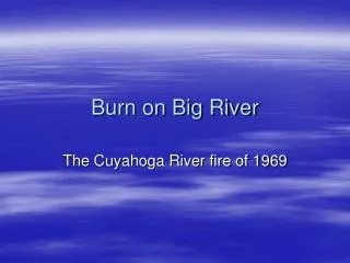 Burn on Big River