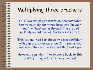 Multiplying three brackets