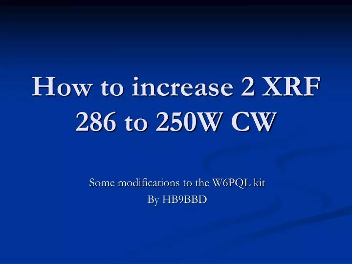 how to increase 2 xrf 286 to 250w cw