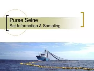 Purse Seine Set Information &amp; Sampling