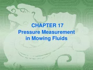 CHAPTER 17 Pressure Measurement in Mowing Fluids