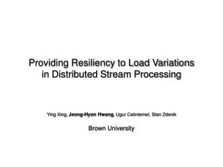 Providing Resiliency to Load Variations in Distributed Stream Processing