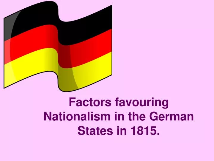 factors favouring nationalism in the german states in 1815