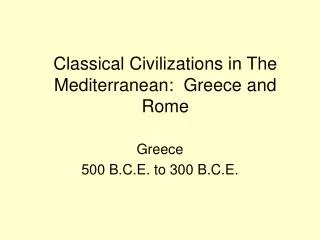 Classical Civilizations in The Mediterranean: Greece and Rome