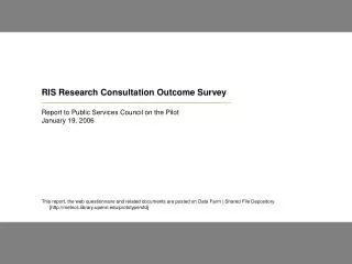RIS Research Consultation Outcome Survey Report to Public Services Council on the Pilot January 19, 2006