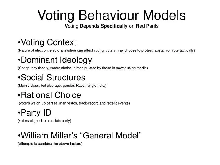 voting behaviour models v oting d epends specifically on r ed p ants