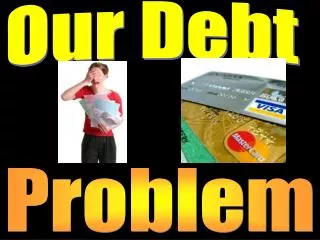 Our Debt