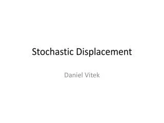 Stochastic Displacement