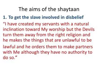 The aims of the shaytaan
