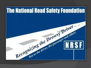 Recognizing the Drowsy Driver You as the driver, the passenger and others